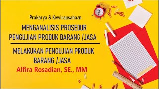 PROSEDUR PENGUJIAN PRODUK BARANG ATAU JASA_Produk Kreatif dan Kewirausahaan