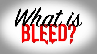 What is Bleed?