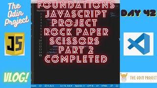 The Odin Project VLOG | Day 42 CODING For BEGINNERS | JavaScript Project Rock Paper Scissors Part 2