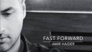 Amir Haider - Fast Forward