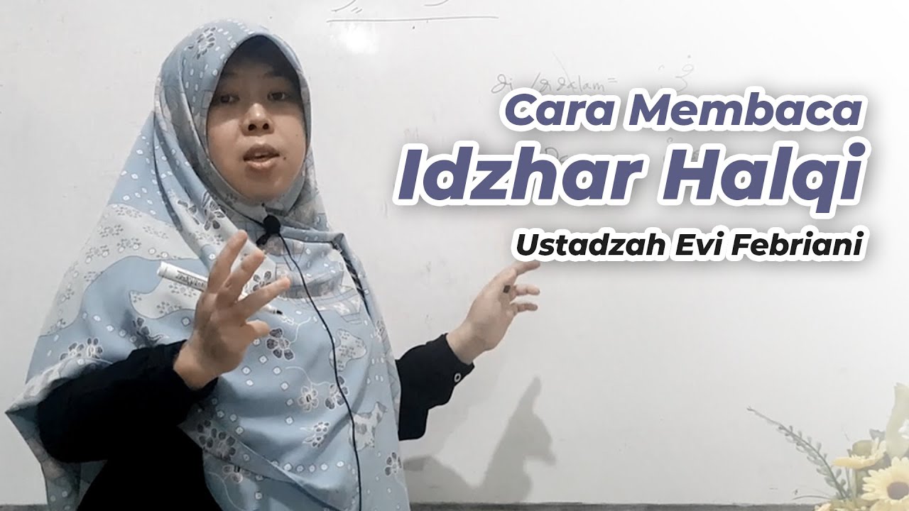 8) CARA MEMBACA IDZHAR HALQI - Ustadzah Evi Febriani - YouTube