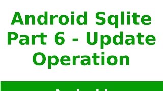 Android Tutorial 2019 - SQLite Update Query Operation in Android Part - 6