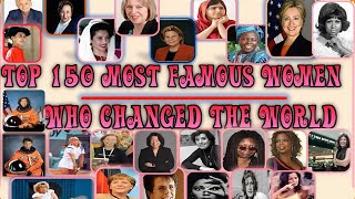 Part 6 (101-125) TOP 150 Women That CHANGED THE WORLD