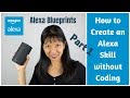 How to Create an Alexa Skill without Coding: Blueprints Part 1: My Caroline