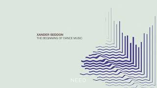 Xander Seddon - The Beginning Of Dance Music (Original Mix) [NEEDREC040]