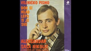 Aleksandar Sasa Nikolic - Dok si mlad lepo ti je sve