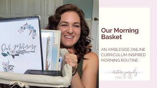 Our Morning Basket  I  An Ambleside Online Curriculum Inspired Morning Routine