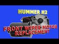 Hummer H2 2005 - Front Wiper Motor Replacement