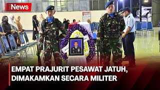 Empat Prajurit Pesawat Jatuh di Pasuruan Disemayamkan dan Dimakamkan Militer