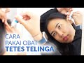 Ini Cara Menggunakan Obat Tetes Telinga yang Tepat!