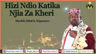 HIZI NDIO NJIA KATIKA NJIA ZA KHERI |  SHEIKH HILAL SHAWEJI (KIPOOZEO)