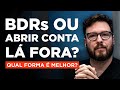 QUAL a MELHOR FORMA de INVESTIR EM AÇÕES NO EXTERIOR? | GUIA COMPLETO