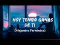 Hoy Tengo Ganas De Ti - Alejandro Fernández - ft. Christina Aguilera