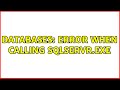 Databases: Error when calling sqlservr.exe (2 Solutions!!)