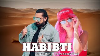 HABIBTI OFFICIAL VIDEO SONG | NORA FATEHI FT. YO HONEY SINGH PROD.BY MADHAV