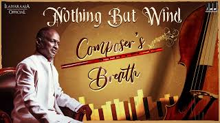 Composer's Breath - Nothing But Wind | Isaignani Ilaiyaraaja | Hariprasad Chaurasia | Instrumental