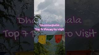 Top 7 places to visit in #dharamshala #mcleodganj  #placestovisit #roadtrip #trip