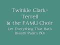 Twinkie Clark-Terrell & The FAMU Choir - Let Everything That Hath Breath (Psalms 150)