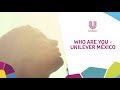 Who are You - Unilever México