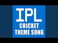 IPL Cricket Theme Song