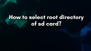 How to select root directory of sd card?