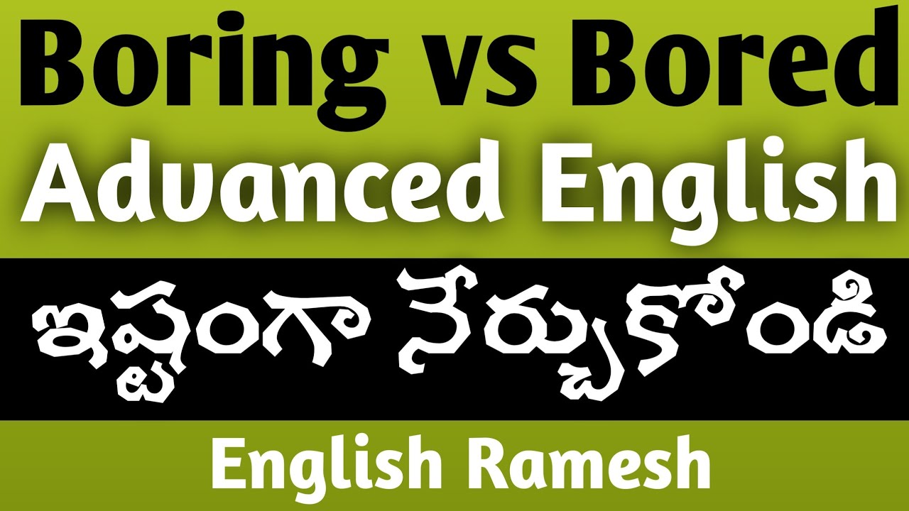 Boring Vs Bored | Adjectives With Ed & Ing | Advanced English - YouTube