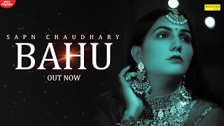 BAHU ( Full Song ) #SapnaChaudhary | New Haryanvi Songs Haryanvai 2021 | Haryanvi