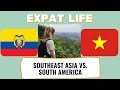 SOUTHEAST ASIA VS. SOUTH AMERICA: COMPARING EXPAT LIFE IN VIETNAM AND ECUADOR