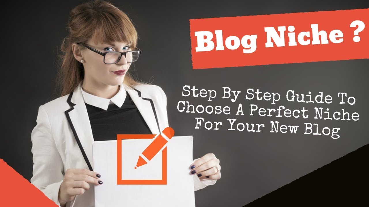 Step By Step Guide To Choose A Perfect Niche For Your New Blog - YouTube