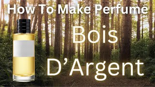 How to Make Perfume Like Bois D'Argent