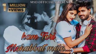 Hum Teri Mohabbat Mein | 🤩Romantic Love Story 😍💞 | Album video 2024 | Keshav Dey | New Hindi song