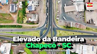 Alô Chapecó! Inauguração Elevado da Bandeira