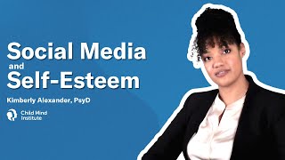 Social Media and Self-Esteem  - Body Image | Depression | Mental Health | Child Mind Institute