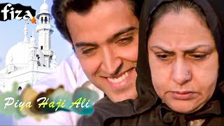 Piya Haji Ali | A. R. Rahman | Hrithik Roshan | Jaya Bachchan | Fiza Movie Song