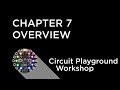 Circuit Playground Express Workshop - Chapter 7  - Overview