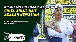 Cinta Habaib Maqom Kewalian (Kisah Syech Umar Al Khatib Mufti Singapura) | Habib Abdurrahman