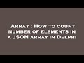 Array : How to count number of elements in a JSON array in Delphi