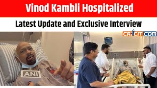 Vinod Kambli Hospitalized: Latest Update and Exclusive Interview