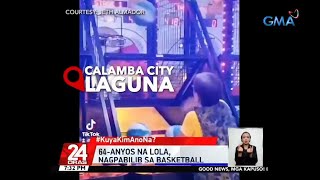 #KuyaKimAnoNa?: 64-anyos na lola, nagpabilib sa basketball | 24 Oras