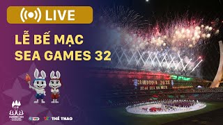 Lễ bế mạc SEA Games 32 | Livestream Closing Ceremony SEA Games 32 Cambodia