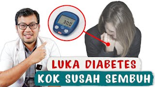 PENYEBAB LUKA DIABETES SUSAH SEMBUH - DOKTER SADDAM ISMAIL