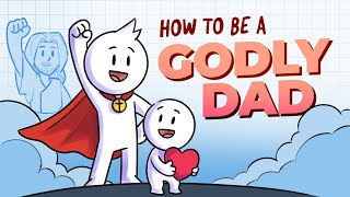 How to be a Godly Father & MAN of GOD