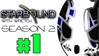 Starbound With Wretch | Let's Play S2 - Ep.1 | Ocarina Song [Wretch Plays]