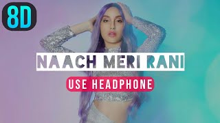 Naach Meri Rani (8D AUDIO) - Guru Randhawa | Nora Fatehi | 8D Songs Creation