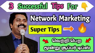 Three super tips to succeed in network marketing business
