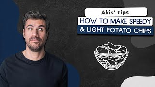 How to Make Speedy & Light Potato Chips | Akis Petretzikis