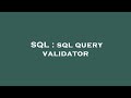 SQL : sql query validator