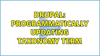 Drupal: Programmatically Updating Taxonomy Term