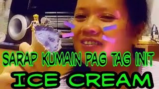 ICE Cream sarap kumain sa tag init