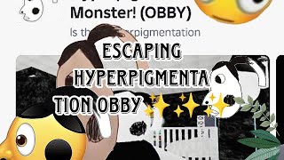 ESCAPING HYPERPIGMENTATION OBBY!!! (ASMR ✨✨✨💅💅)